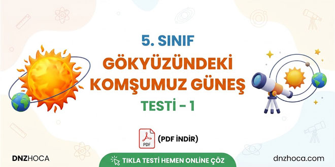 5. Sınıf Gökyüzündeki Komşumuz Güneş Testi – 1
