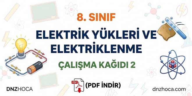 8. Sınıf Elektrik Yükleri ve Elektriklenme Çalışma Kağıdı 2 (PDF İndir)