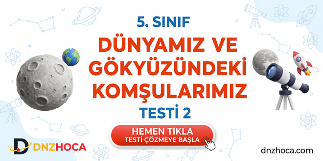 5. Sınıf Dünyamız ve Gökyüzündeki Komşularımız Testi 2