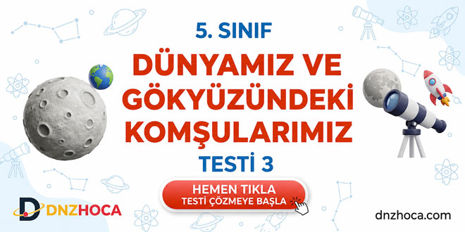 5. Sınıf Dünyamız ve Gökyüzündeki Komşularımız Testi 3
