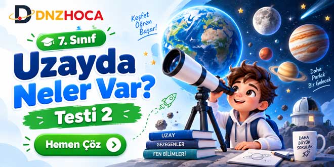 7. Sınıf Uzayda Neler Var? Testi 2 – 30 Soru