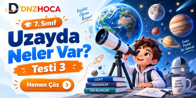 7. Sınıf Uzayda Neler Var? Testi 3 – 20 Soru