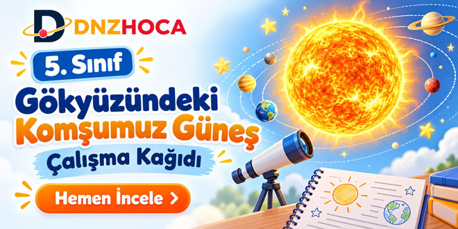 5. Sınıf Gökyüzündeki Komşumuz Güneş Çalışma Kağıdı